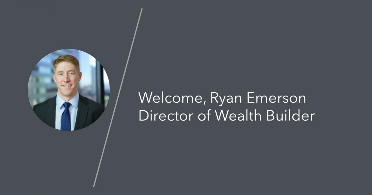 Welcome, Ryan Emerson - Director of Wealth Builder